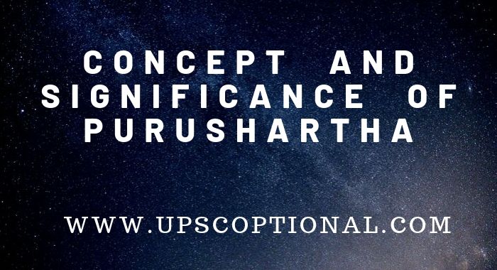 CONCEPT AND SIGNIFICANCE OF PURUSHARTHA